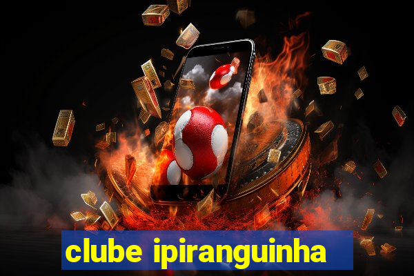 clube ipiranguinha